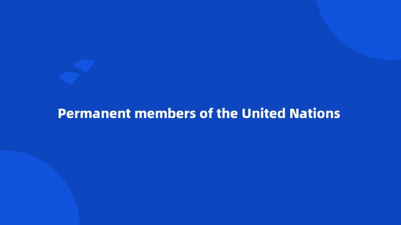 Permanent members of the United Nations 