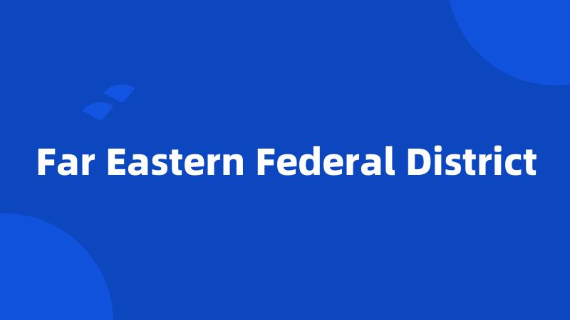 Far Eastern Federal District