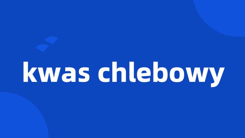 kwas chlebowy
