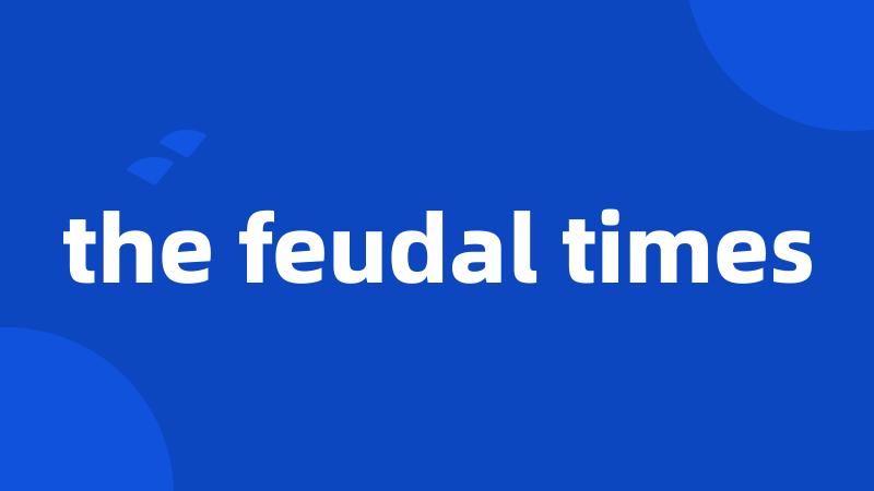 the feudal times