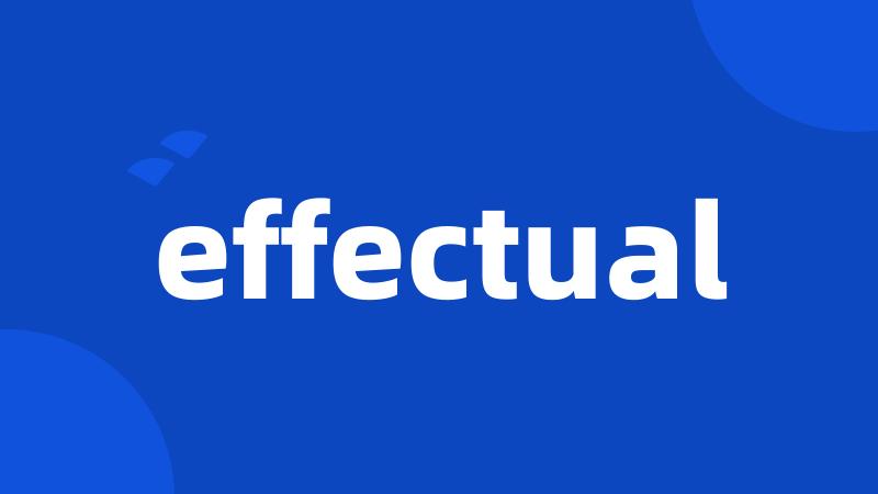 effectual