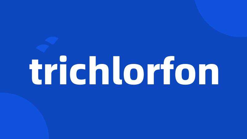 trichlorfon