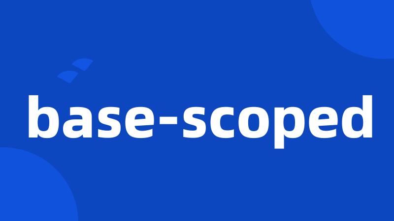 base-scoped