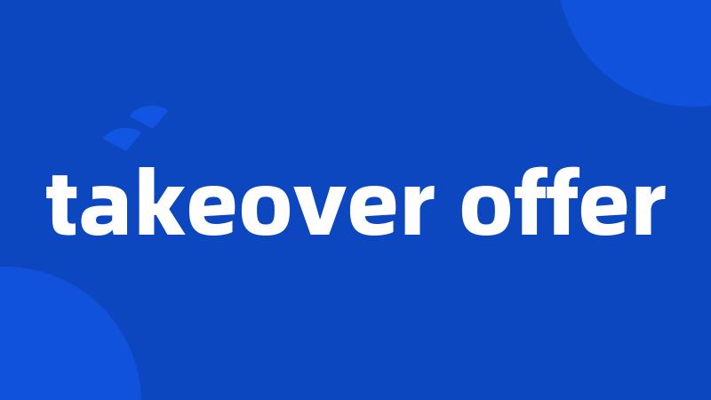 takeover offer