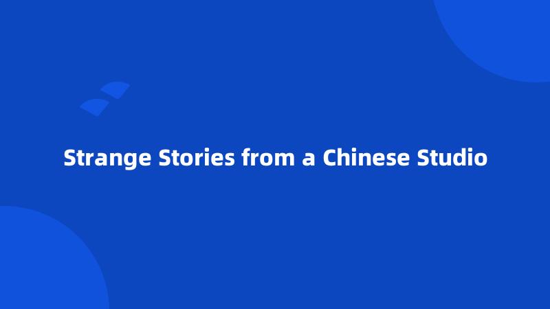 Strange Stories from a Chinese Studio