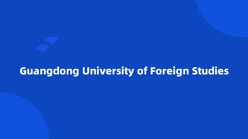 Guangdong University of Foreign Studies