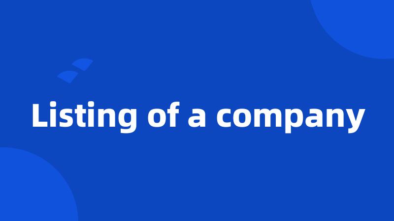 Listing of a company