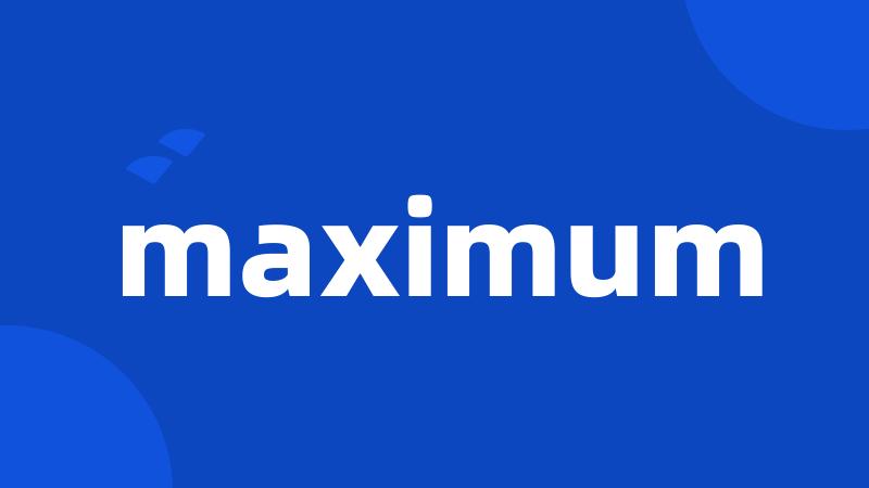 maximum