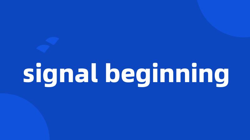 signal beginning