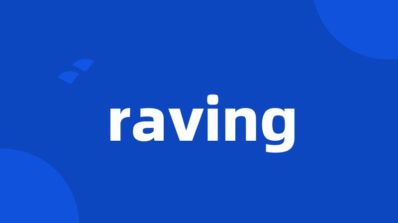 raving