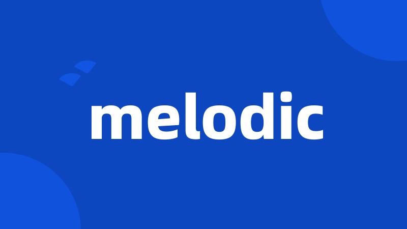 melodic