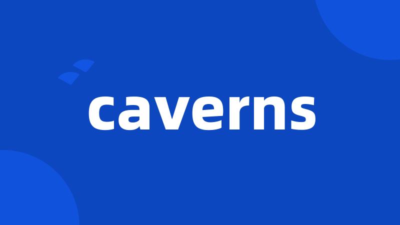 caverns