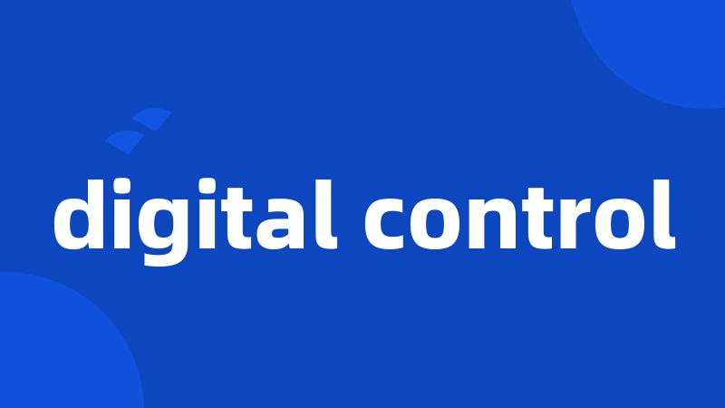 digital control