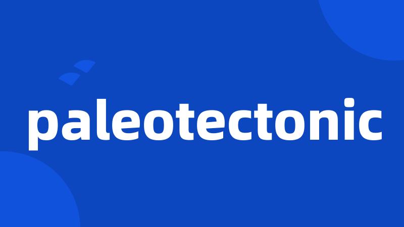paleotectonic