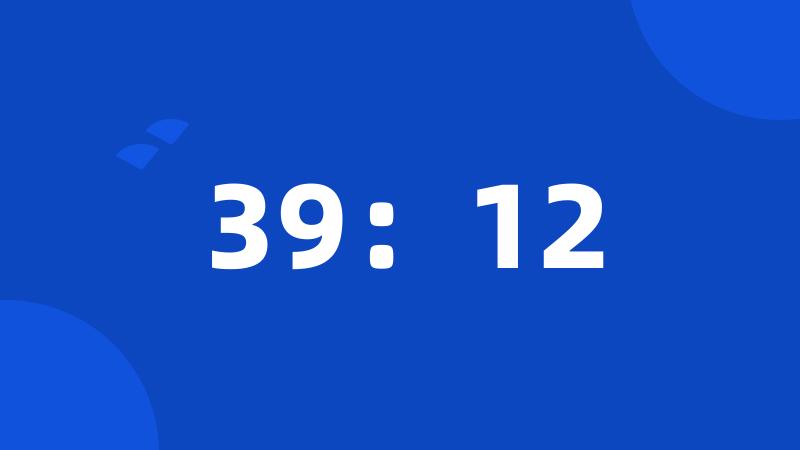 39：12
