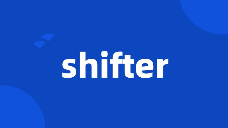 shifter