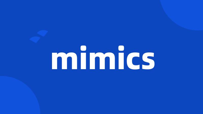 mimics