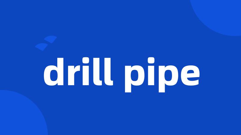 drill pipe