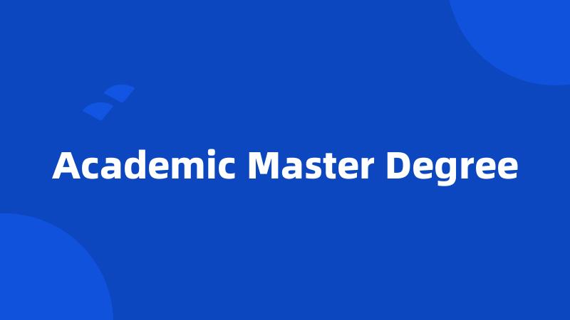 Academic Master Degree