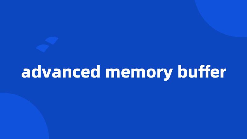 advanced memory buffer