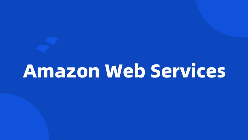 Amazon Web Services