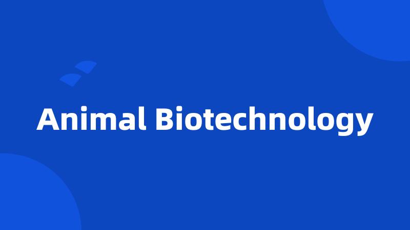 Animal Biotechnology