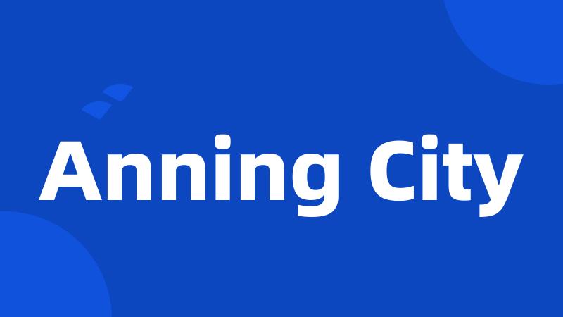 Anning City