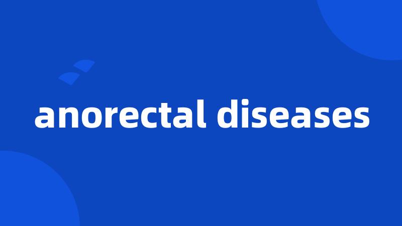 anorectal diseases