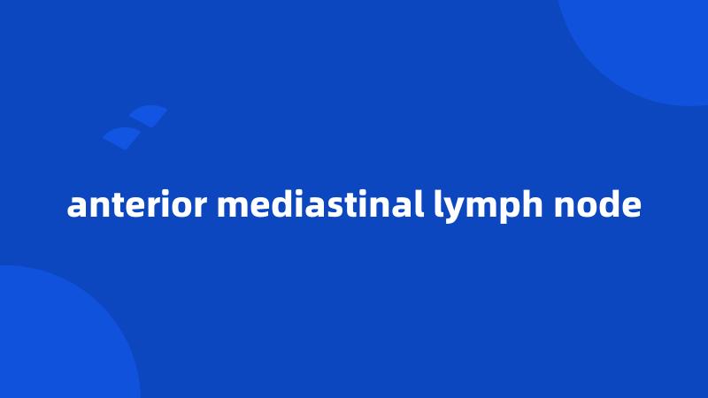anterior mediastinal lymph node