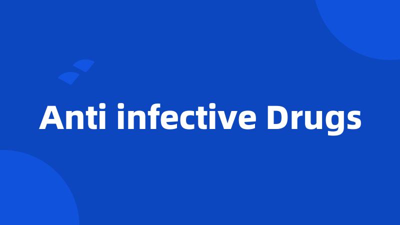 Anti infective Drugs