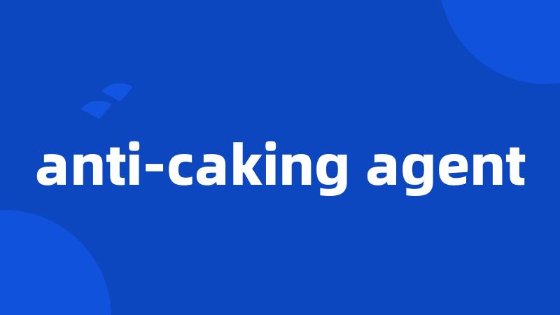 anti-caking agent