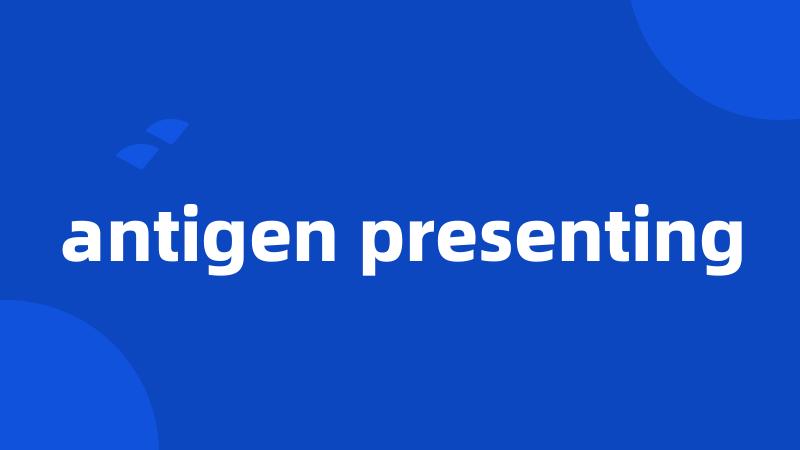 antigen presenting