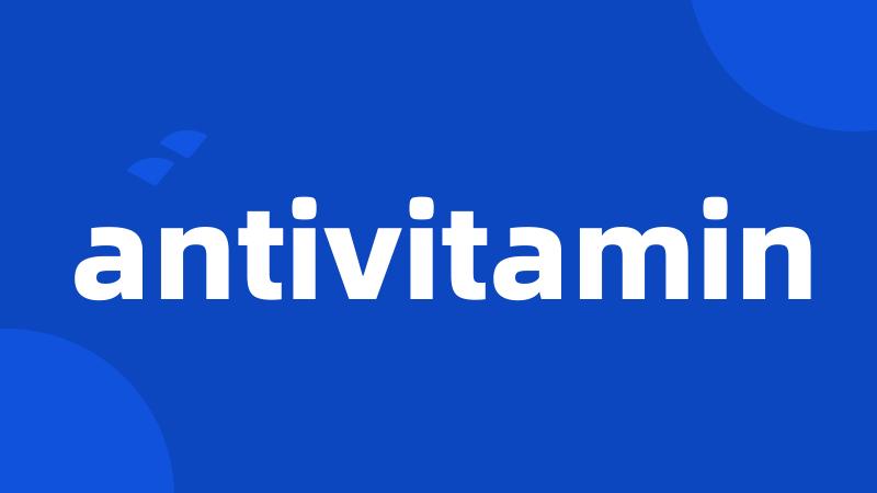 antivitamin