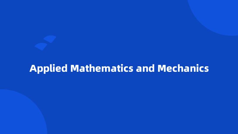 Applied Mathematics and Mechanics