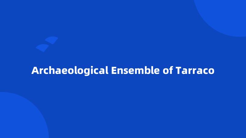 Archaeological Ensemble of Tarraco