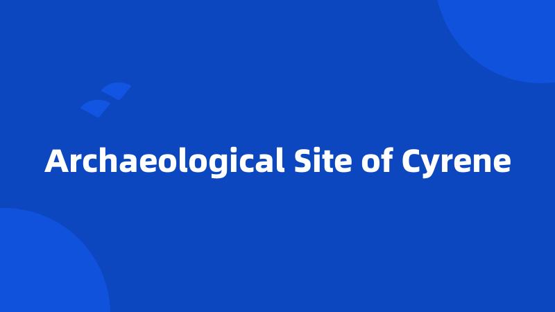Archaeological Site of Cyrene