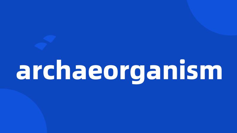 archaeorganism