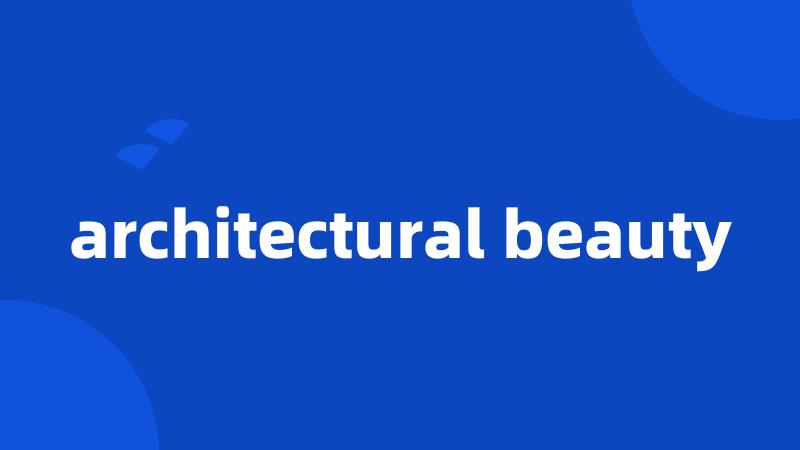 architectural beauty