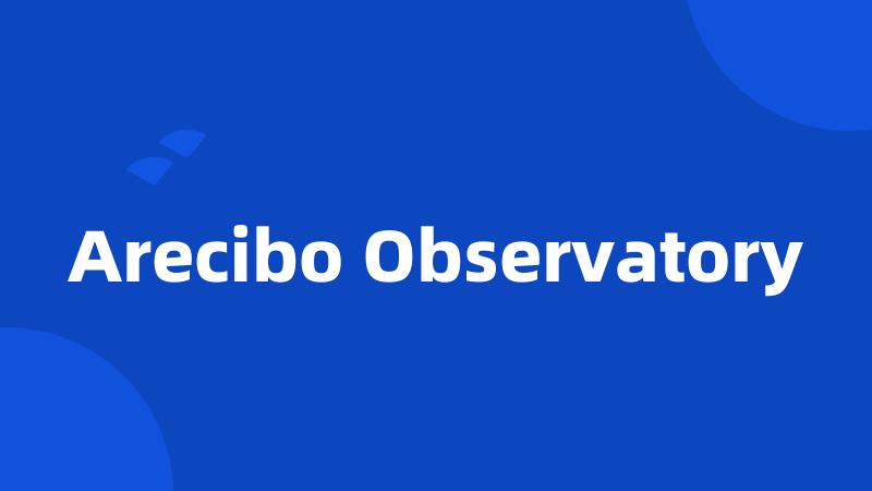Arecibo Observatory