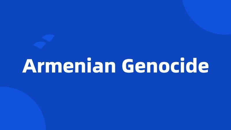 Armenian Genocide