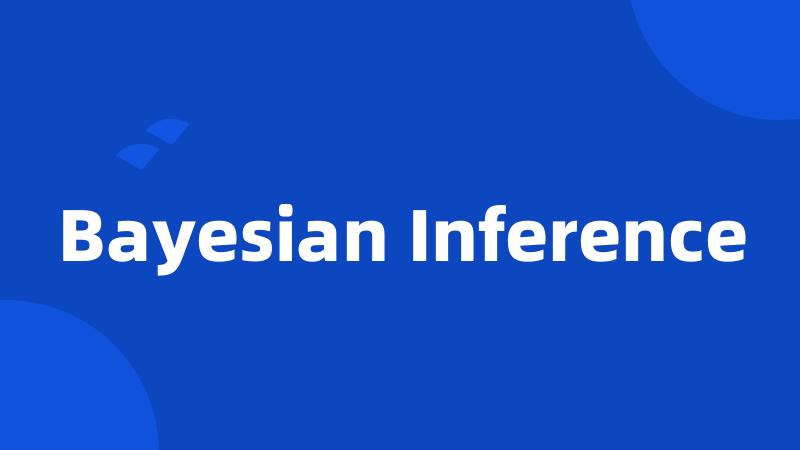 Bayesian Inference