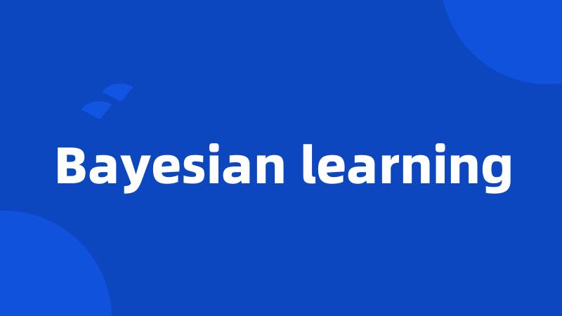 Bayesian learning