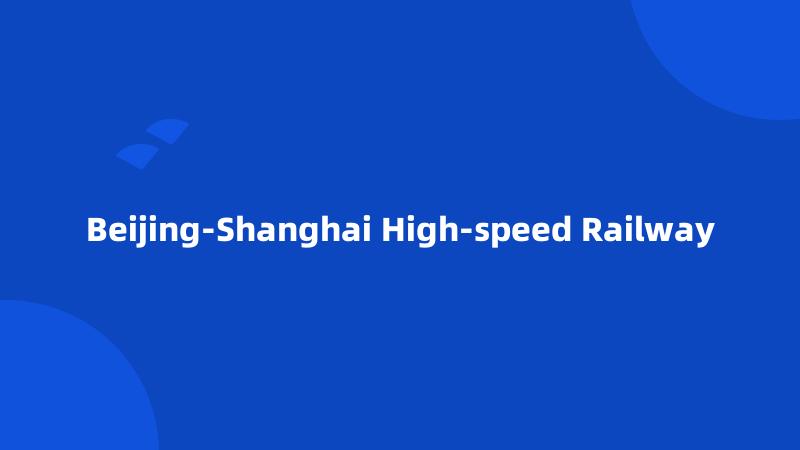 Beijing-Shanghai High-speed Railway