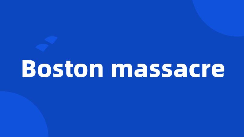 Boston massacre