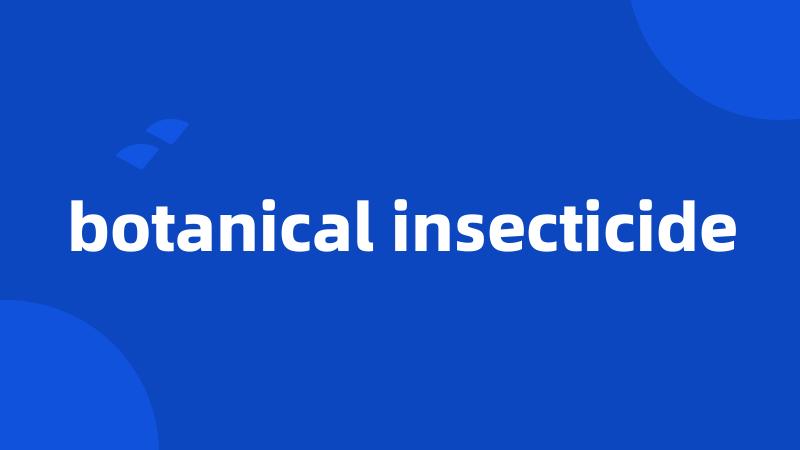 botanical insecticide