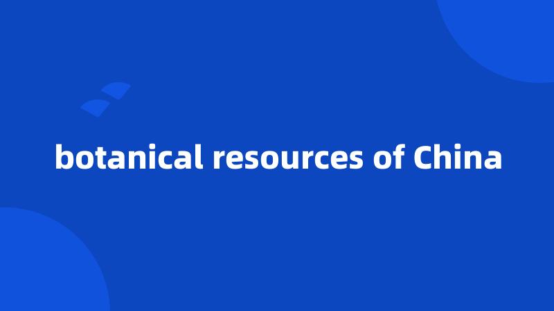 botanical resources of China