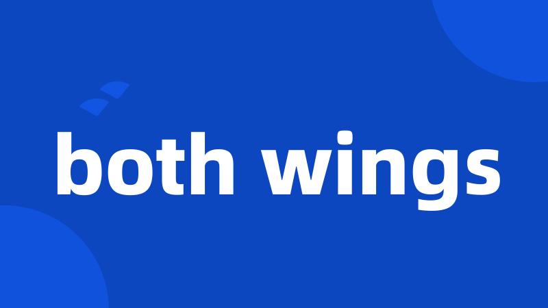 both wings