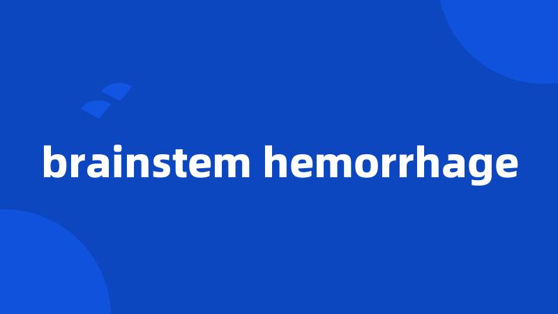 brainstem hemorrhage