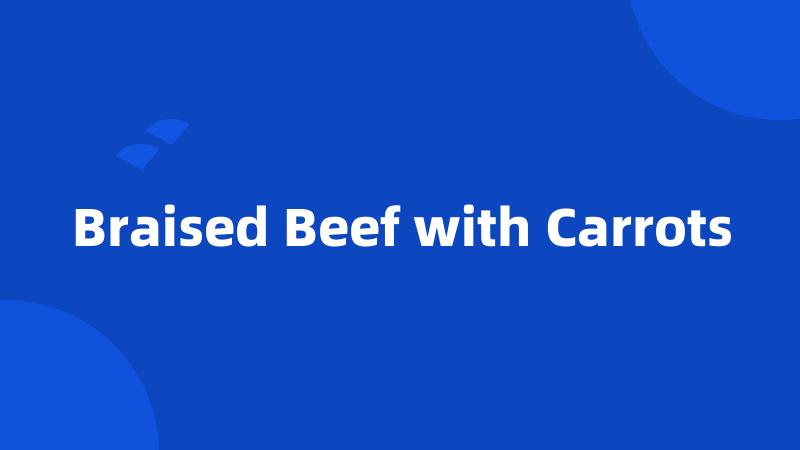 Braised Beef with Carrots
