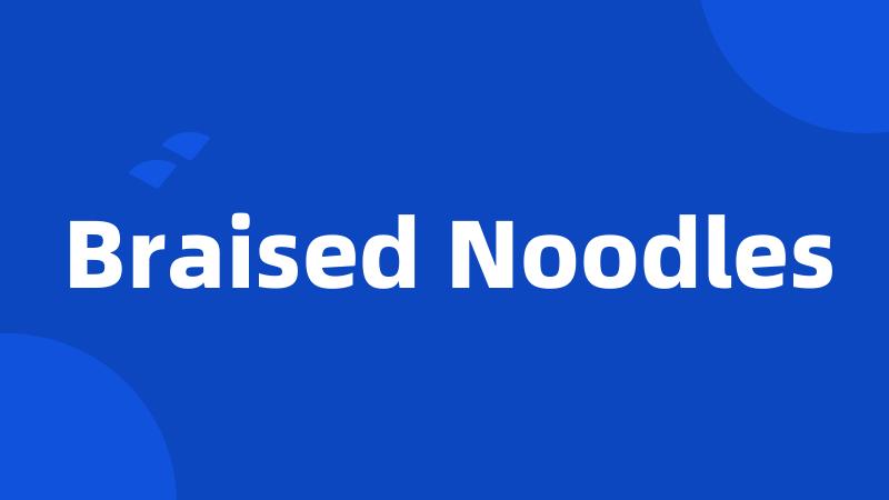 Braised Noodles